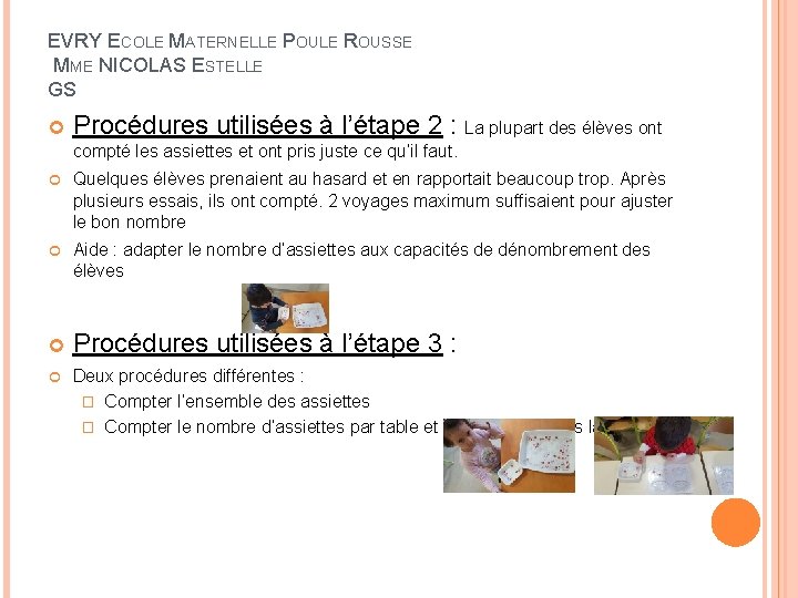 EVRY ECOLE MATERNELLE POULE ROUSSE MME NICOLAS ESTELLE GS Procédures utilisées à l’étape 2