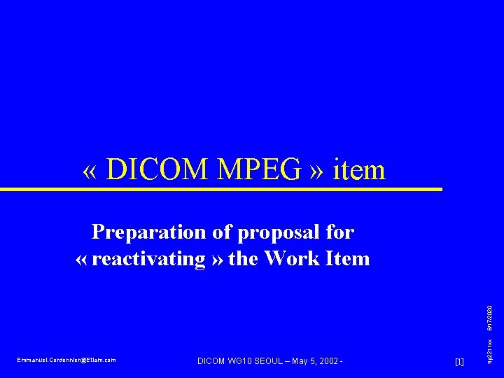  « DICOM MPEG » item Emmanuel. Cordonnier@Etiam. com DICOM WG 10 SEOUL –