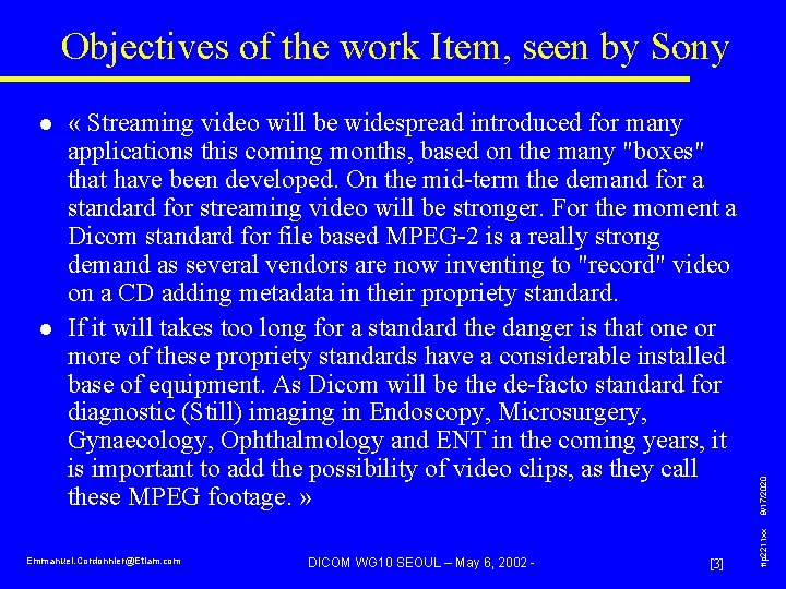 l « Streaming video will be widespread introduced for many applications this coming months,