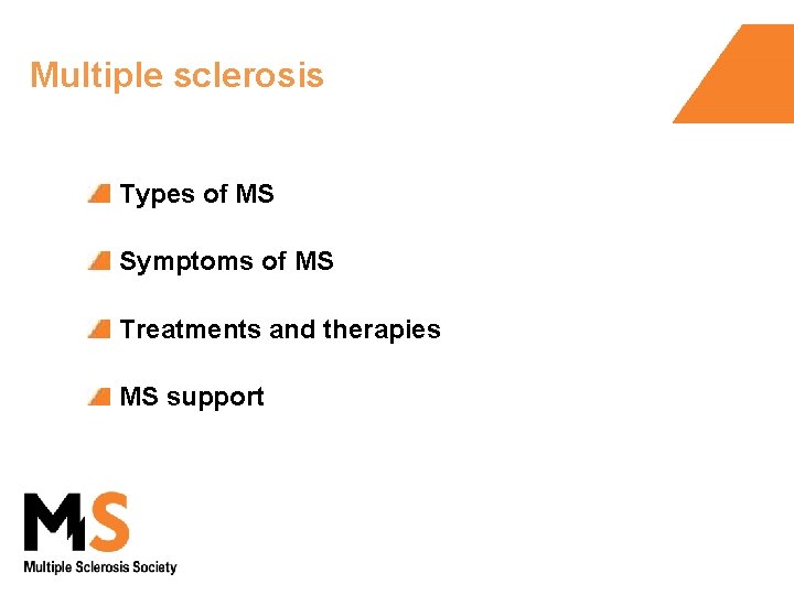 Multiple sclerosis Types of MS Symptoms of MS Treatments and therapies MS support 