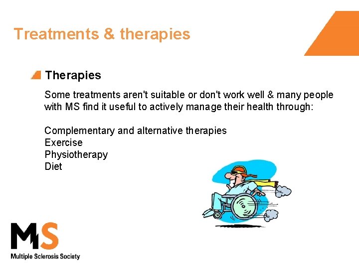 Treatments & therapies Therapies Some treatments aren't suitable or don't work well & many