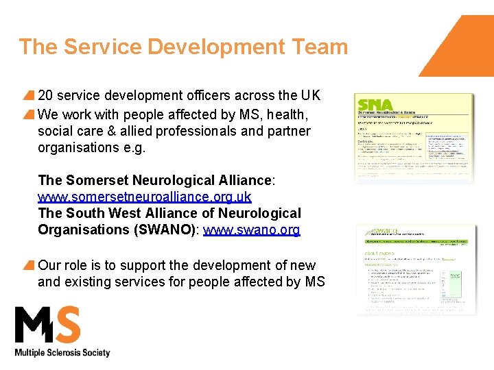 The Service Development Team 20 service development officers across the UK We work with