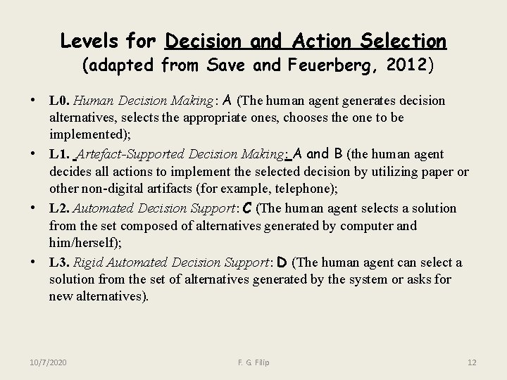 Levels for Decision and Action Selection (adapted from Save and Feuerberg, 2012) • L
