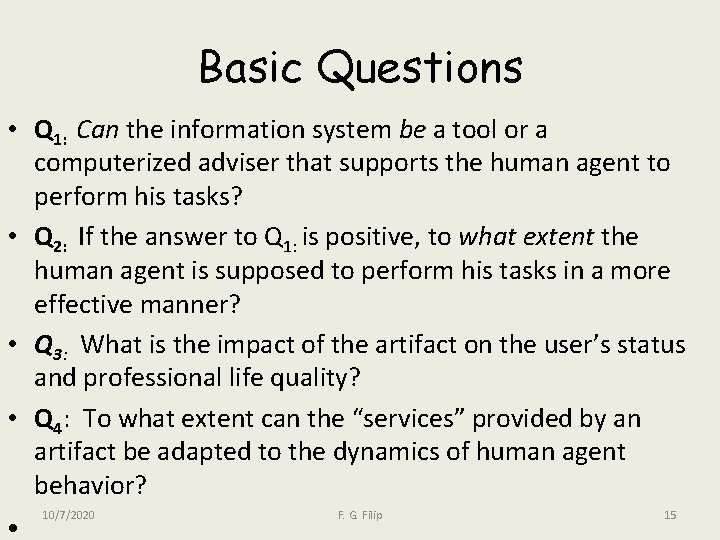 Basic Questions • Q 1: Can the information system be a tool or a