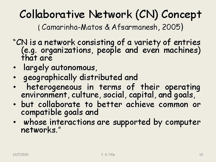 Collaborative Network (CN) Concept ( Camarinha-Matos & Afsarmanesh, 2005) “CN is a network consisting