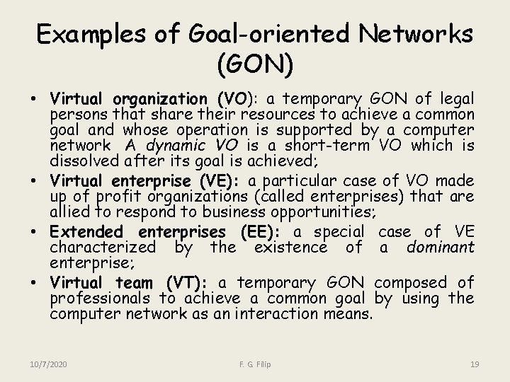 Examples of Goal-oriented Networks (GON) • Virtual organization (VO): a temporary GON of legal