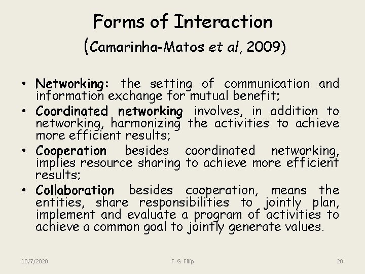 Forms of Interaction (Camarinha-Matos et al, 2009) • Networking: the setting of communication and