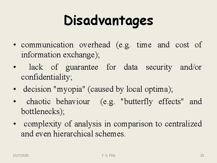 Disadvantages • communication overhead (e. g. time and cost of information exchange); • lack