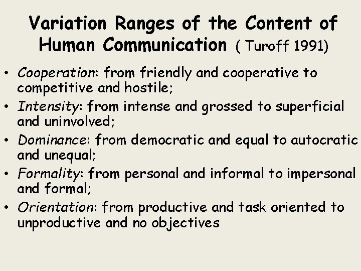 Variation Ranges of the Content of Human Communication ( Turoff 1991) • Cooperation: from