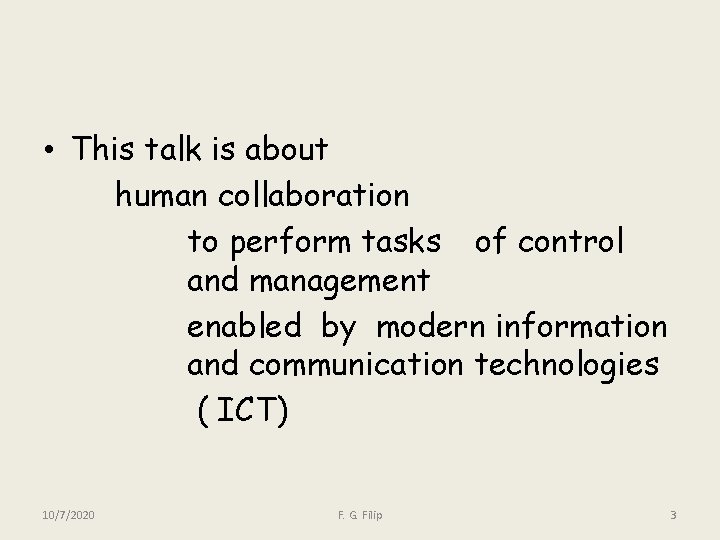  • This talk is about human collaboration to perform tasks of control and