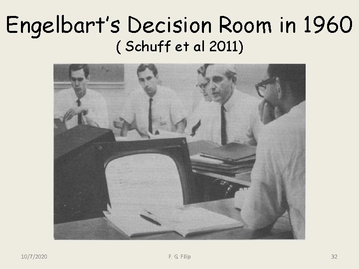 Engelbart’s Decision Room in 1960 ( Schuff et al 2011) 10/7/2020 F. G. Filip