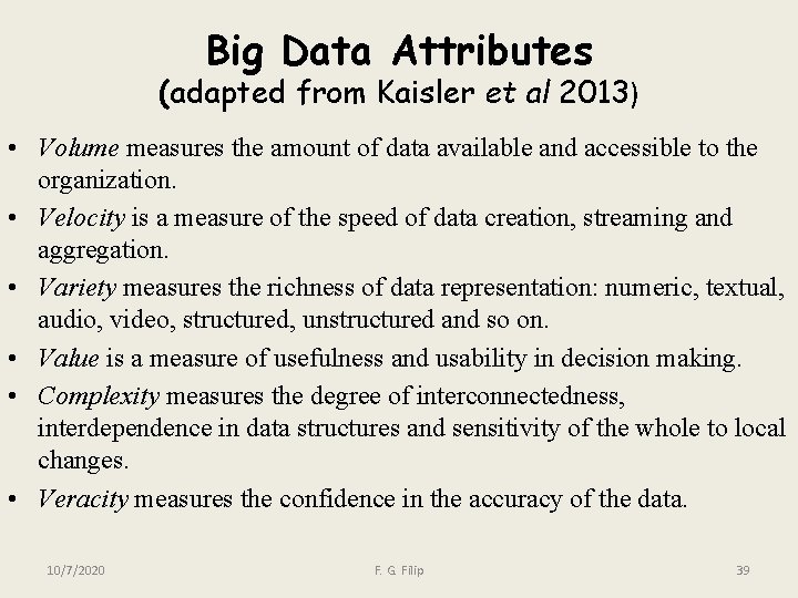 Big Data Attributes (adapted from Kaisler et al 2013) • Volume measures the amount