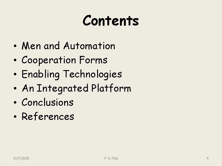 Contents • • • Men and Automation Cooperation Forms Enabling Technologies An Integrated Platform