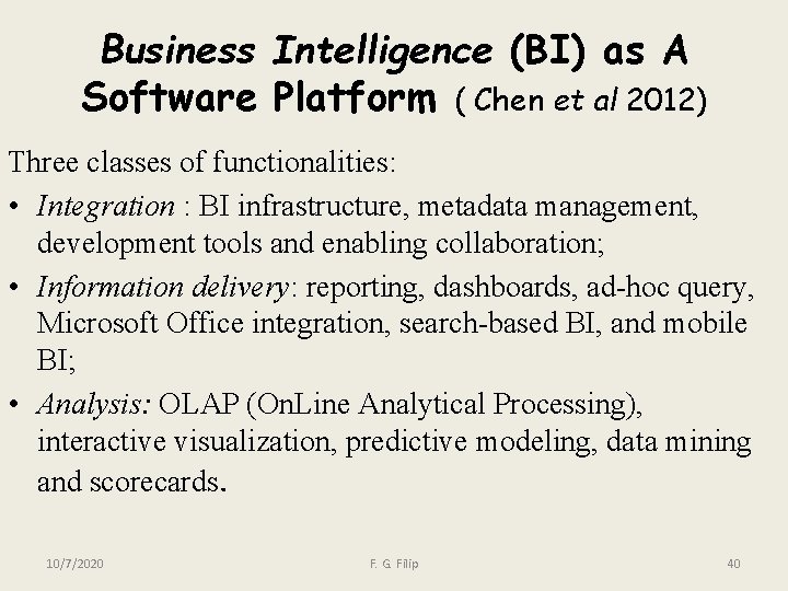 Business Intelligence (BI) as A Software Platform ( Chen et al 2012) Three classes