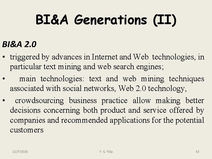 BI&A Generations (II) BI&A 2. 0 • triggered by advances in Internet and Web