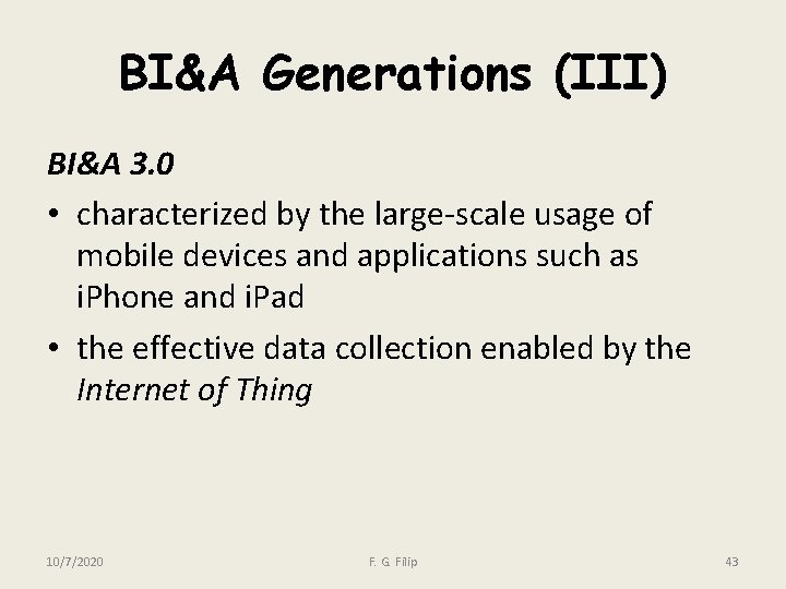 BI&A Generations (III) BI&A 3. 0 • characterized by the large-scale usage of mobile
