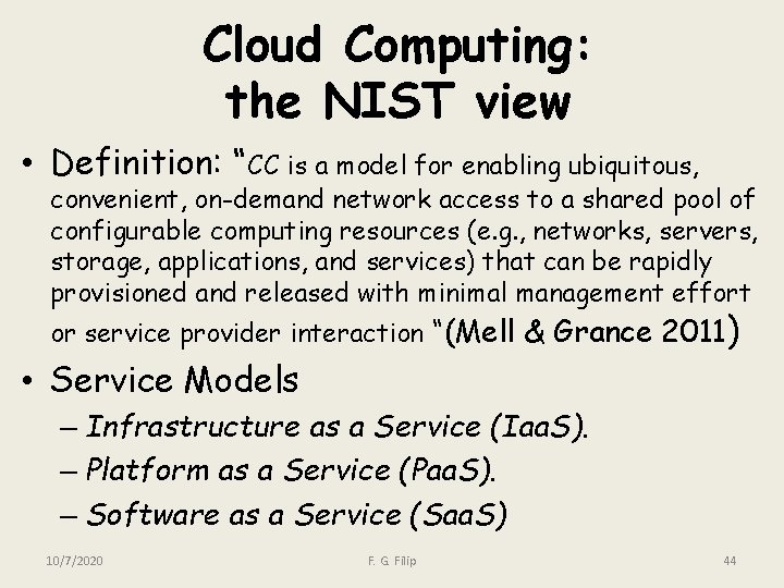 Cloud Computing: the NIST view • Definition: “CC is a model for enabling ubiquitous,