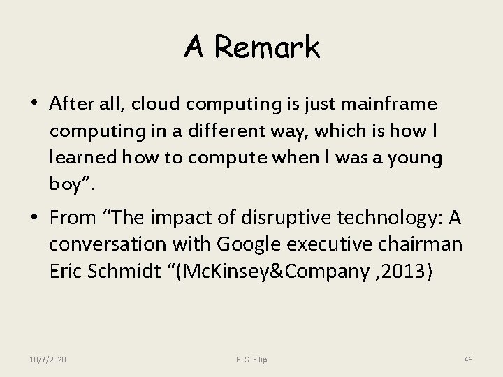 A Remark • After all, cloud computing is just mainframe computing in a different