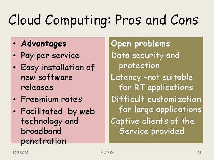 Cloud Computing: Pros and Cons • Advantages • Pay per service • Easy installation