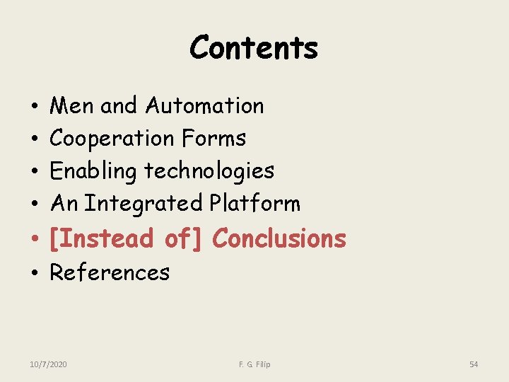 Contents • • Men and Automation Cooperation Forms Enabling technologies An Integrated Platform •