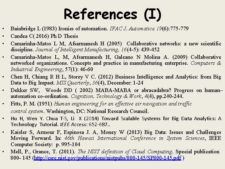 References (I) • • • Bainbridge L (1983) Ironies of automation. IFAC J. Automatica