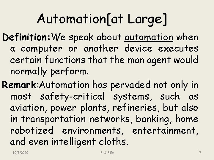 Automation[at Large] Definition: We speak about automation when a computer or another device executes