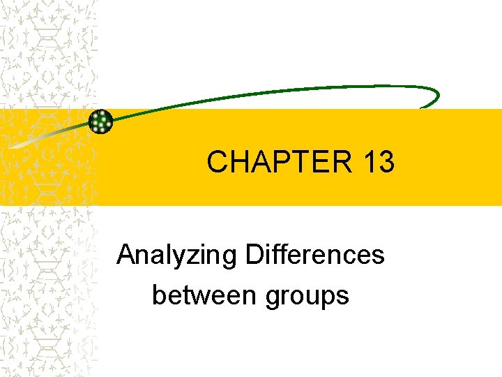 CHAPTER 13 Analyzing Differences between groups 
