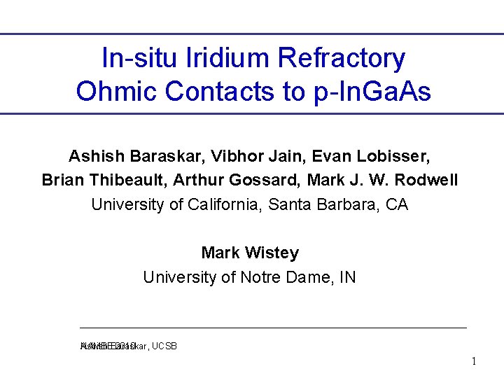 In-situ Iridium Refractory Ohmic Contacts to p-In. Ga. As Ashish Baraskar, Vibhor Jain, Evan