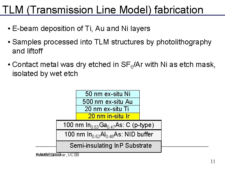 TLM (Transmission Line Model) fabrication • E-beam deposition of Ti, Au and Ni layers