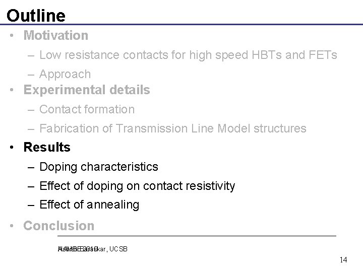 Outline • Motivation – Low resistance contacts for high speed HBTs and FETs –