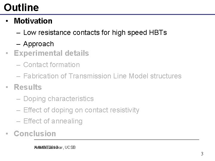 Outline • Motivation – Low resistance contacts for high speed HBTs – Approach •