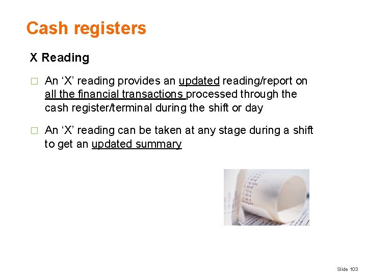 Cash registers X Reading � An ‘X’ reading provides an updated reading/report on all