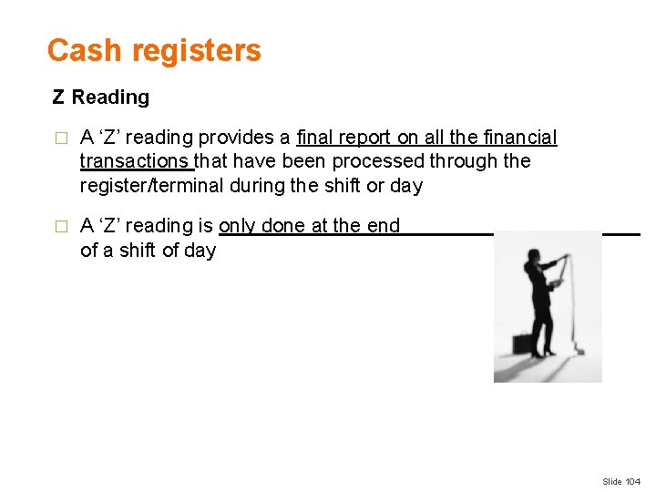 Cash registers Z Reading � A ‘Z’ reading provides a final report on all