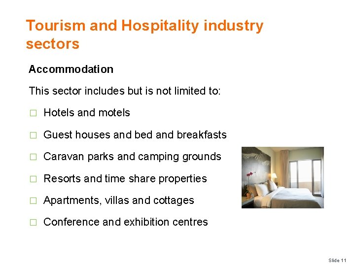 Tourism and Hospitality industry sectors Accommodation This sector includes but is not limited to: