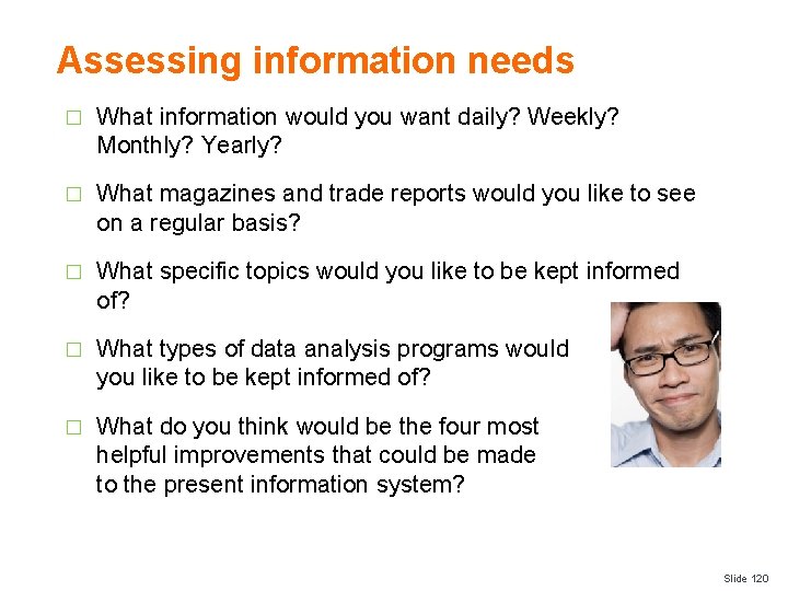 Assessing information needs � What information would you want daily? Weekly? Monthly? Yearly? �