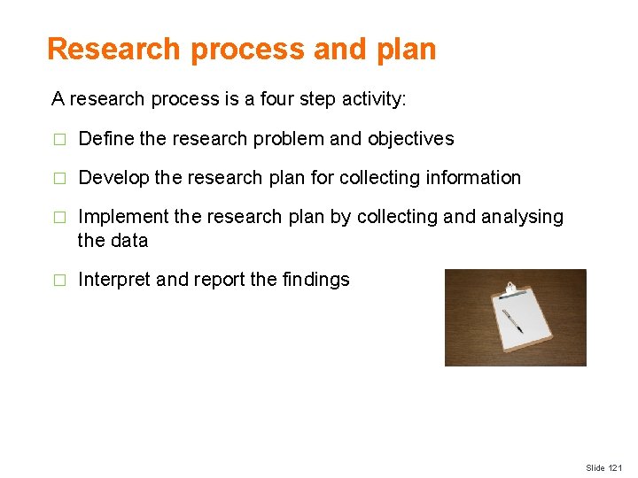 Research process and plan A research process is a four step activity: � Define