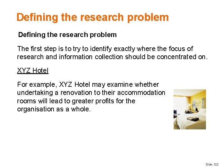 Defining the research problem The first step is to try to identify exactly where