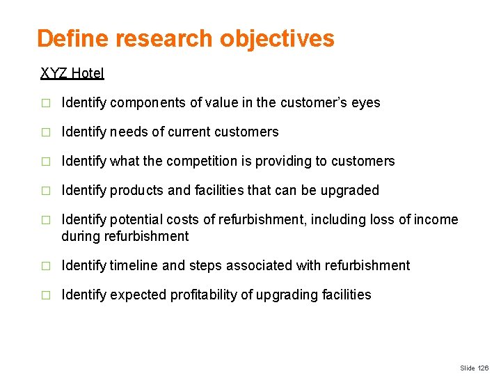 Define research objectives XYZ Hotel � Identify components of value in the customer’s eyes