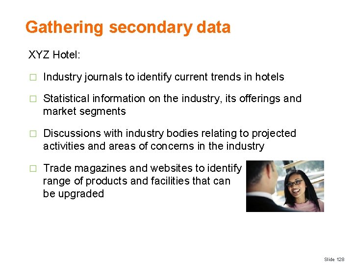 Gathering secondary data XYZ Hotel: � Industry journals to identify current trends in hotels