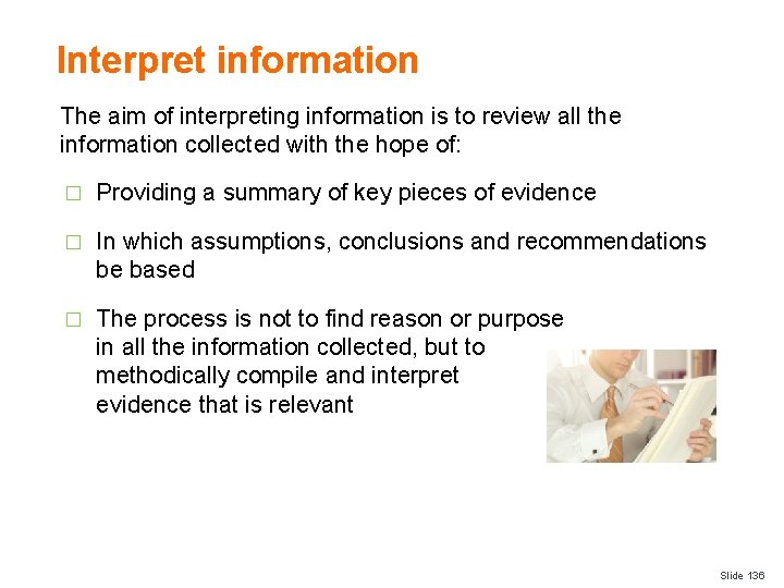 Interpret information The aim of interpreting information is to review all the information collected
