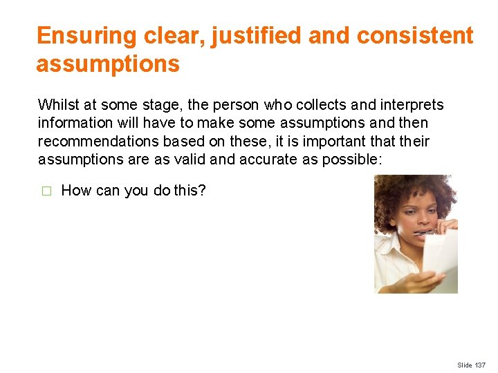 Ensuring clear, justified and consistent assumptions Whilst at some stage, the person who collects