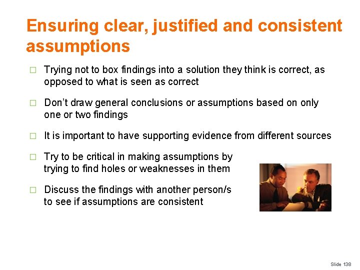 Ensuring clear, justified and consistent assumptions � Trying not to box findings into a