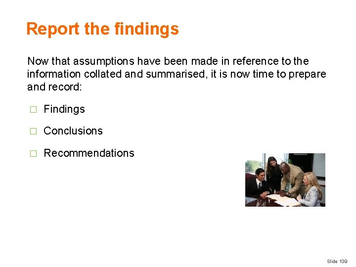Report the findings Now that assumptions have been made in reference to the information