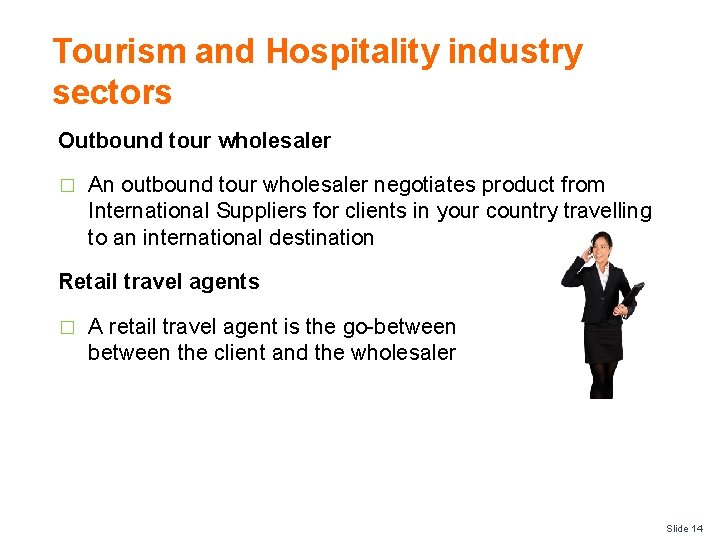 Tourism and Hospitality industry sectors Outbound tour wholesaler � An outbound tour wholesaler negotiates