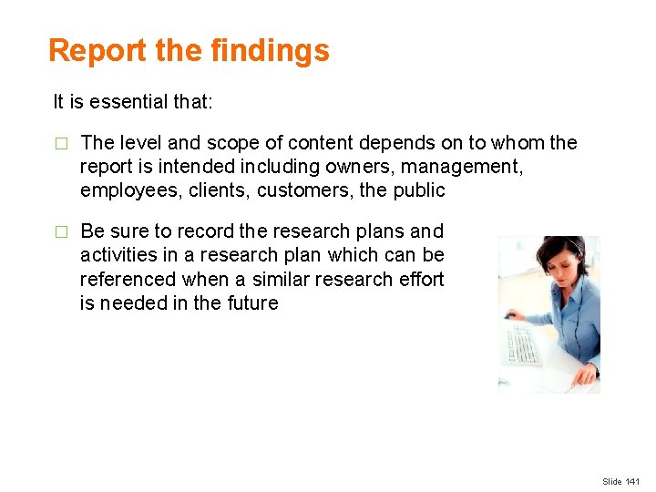 Report the findings It is essential that: � The level and scope of content