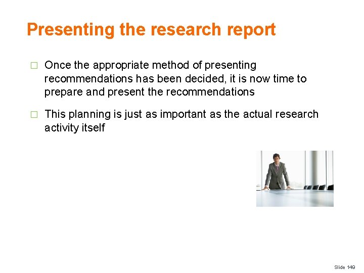 Presenting the research report � Once the appropriate method of presenting recommendations has been