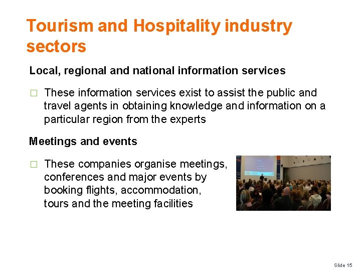 Tourism and Hospitality industry sectors Local, regional and national information services � These information