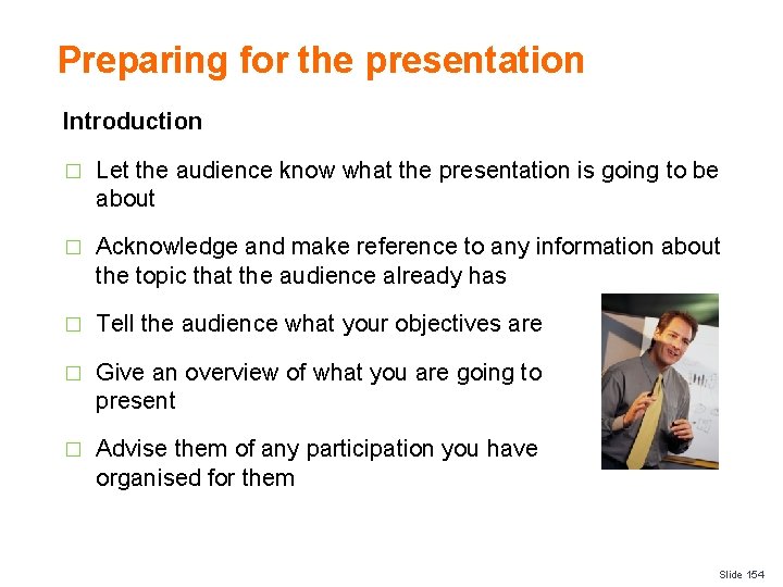 Preparing for the presentation Introduction � Let the audience know what the presentation is