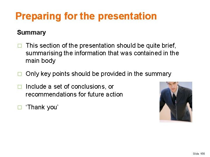 Preparing for the presentation Summary � This section of the presentation should be quite