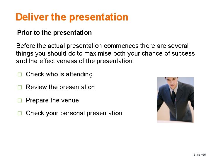 Deliver the presentation Prior to the presentation Before the actual presentation commences there are